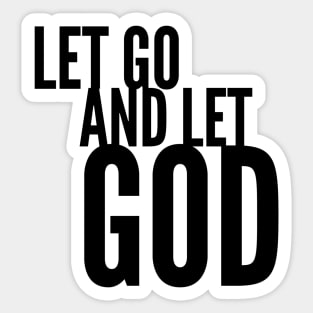 Have faith. Let Go. Let God. Sticker